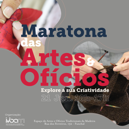Maratona das Artes&Ofícios | 21 de junho | 10H às 17H - Espaço "Artes&Ofícios Tradicionais da Madeira"